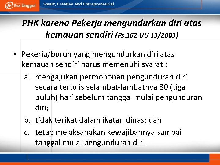 PHK karena Pekerja mengundurkan diri atas kemauan sendiri (Ps. 162 UU 13/2003) • Pekerja/buruh