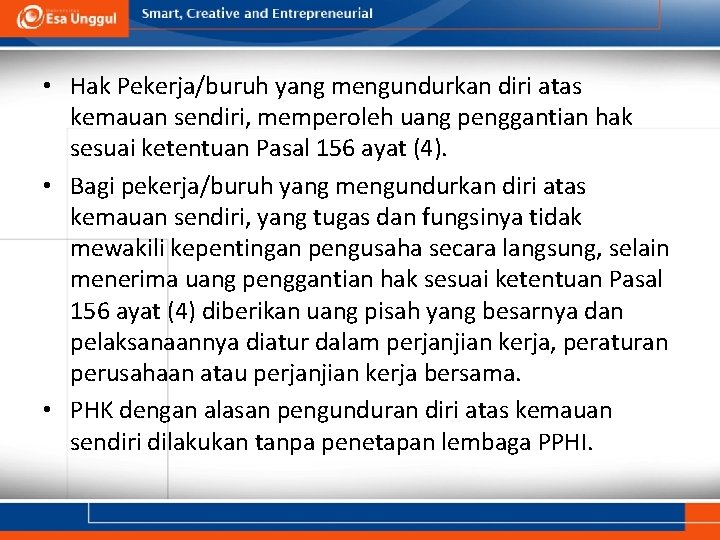  • Hak Pekerja/buruh yang mengundurkan diri atas kemauan sendiri, memperoleh uang penggantian hak