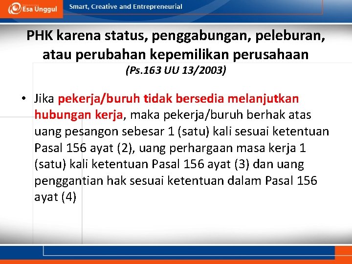 PHK karena status, penggabungan, peleburan, atau perubahan kepemilikan perusahaan (Ps. 163 UU 13/2003) •