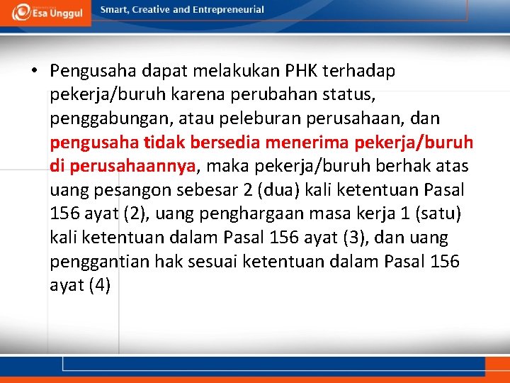  • Pengusaha dapat melakukan PHK terhadap pekerja/buruh karena perubahan status, penggabungan, atau peleburan