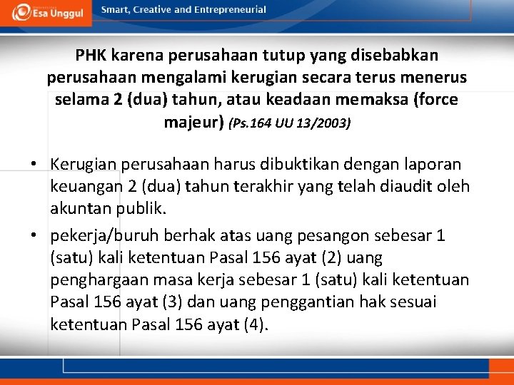 PHK karena perusahaan tutup yang disebabkan perusahaan mengalami kerugian secara terus menerus selama 2