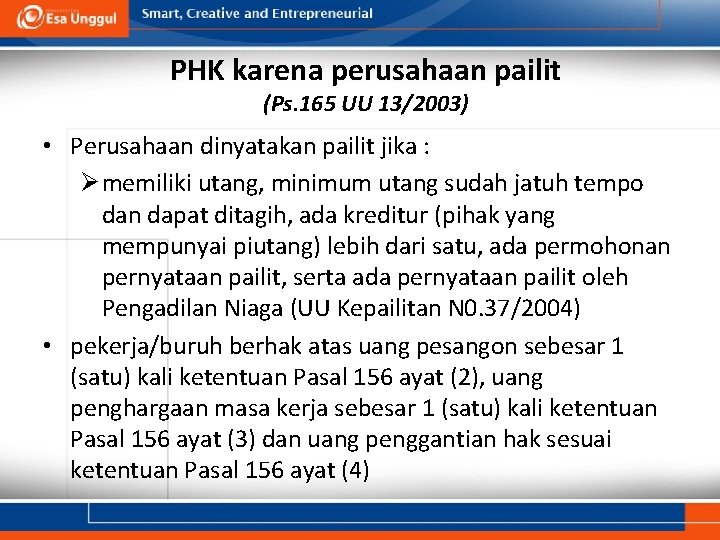 PHK karena perusahaan pailit (Ps. 165 UU 13/2003) • Perusahaan dinyatakan pailit jika :