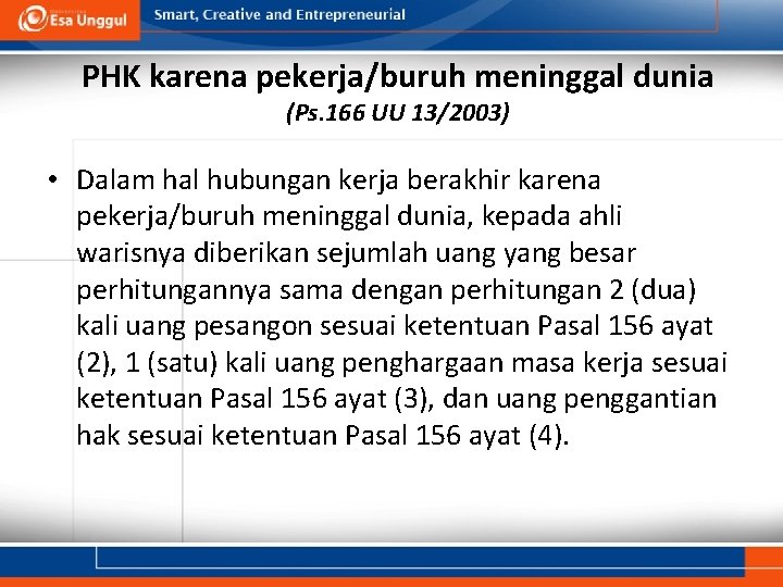 PHK karena pekerja/buruh meninggal dunia (Ps. 166 UU 13/2003) • Dalam hal hubungan kerja