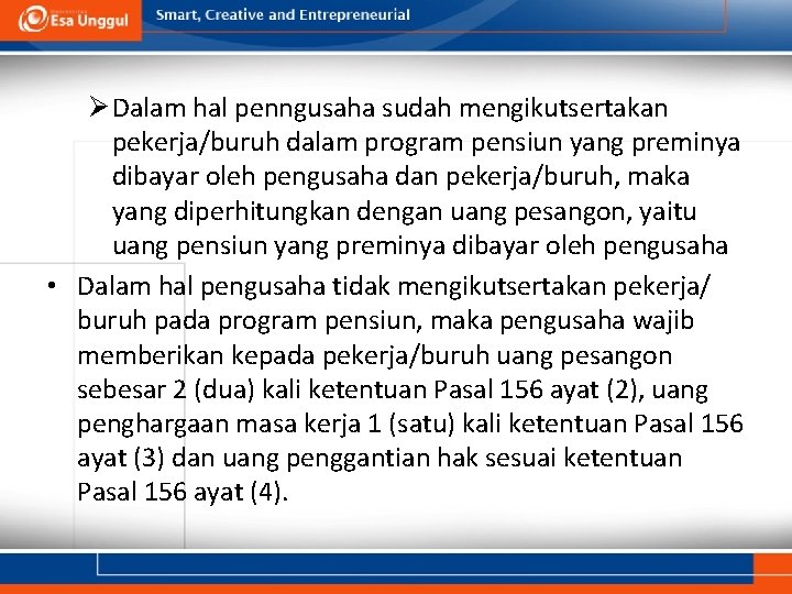 Ø Dalam hal penngusaha sudah mengikutsertakan pekerja/buruh dalam program pensiun yang preminya dibayar oleh
