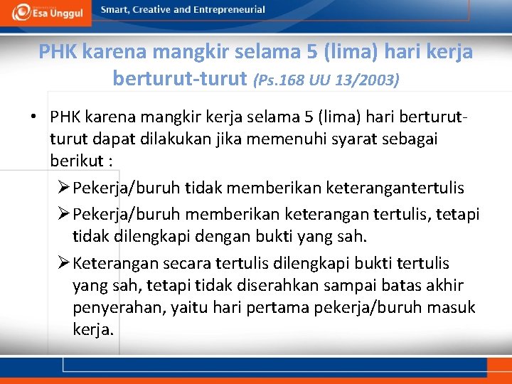 PHK karena mangkir selama 5 (lima) hari kerja berturut-turut (Ps. 168 UU 13/2003) •