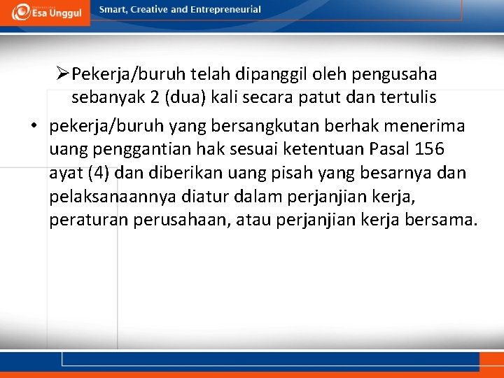 ØPekerja/buruh telah dipanggil oleh pengusaha sebanyak 2 (dua) kali secara patut dan tertulis •