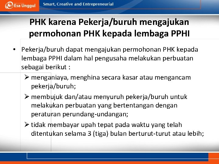 PHK karena Pekerja/buruh mengajukan permohonan PHK kepada lembaga PPHI • Pekerja/buruh dapat mengajukan permohonan