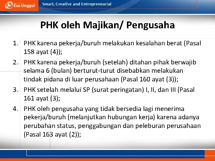 PHK oleh Majikan/ Pengusaha 1. PHK karena pekerja/buruh melakukan kesalahan berat (Pasal 158 ayat