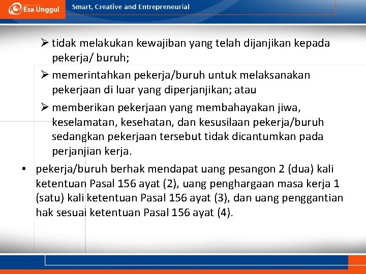 Ø tidak melakukan kewajiban yang telah dijanjikan kepada pekerja/ buruh; Ø memerintahkan pekerja/buruh untuk