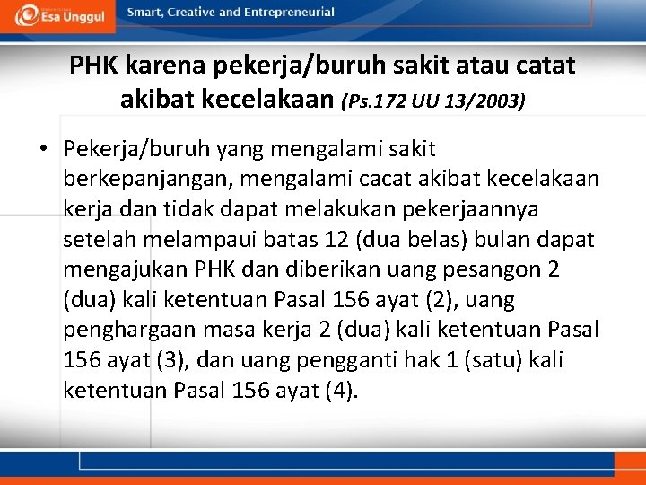 PHK karena pekerja/buruh sakit atau catat akibat kecelakaan (Ps. 172 UU 13/2003) • Pekerja/buruh