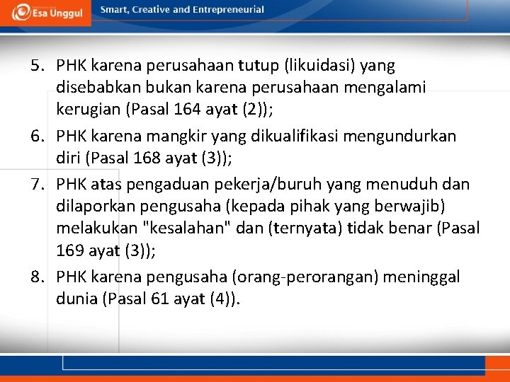 5. PHK karena perusahaan tutup (likuidasi) yang disebabkan bukan karena perusahaan mengalami kerugian (Pasal