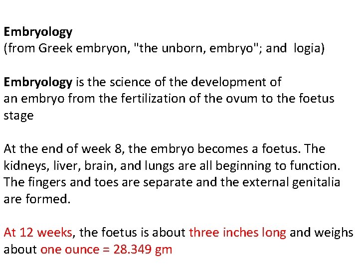 Embryology (from Greek embryon, "the unborn, embryo"; and logia) Embryology is the science of
