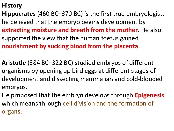 History Hippocrates (460 BC– 370 BC) is the first true embryologist, he believed that