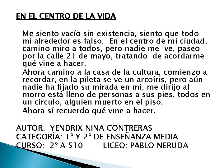 EN EL CENTRO DE LA VIDA Me siento vacío sin existencia, siento que todo