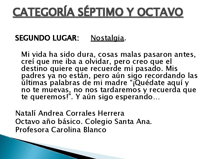 CATEGORÍA SÉPTIMO Y OCTAVO SEGUNDO LUGAR: Nostalgia. Mi vida ha sido dura, cosas malas