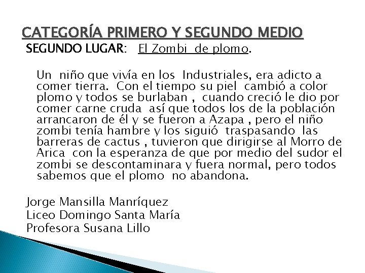 CATEGORÍA PRIMERO Y SEGUNDO MEDIO SEGUNDO LUGAR: El Zombi de plomo. Un niño que