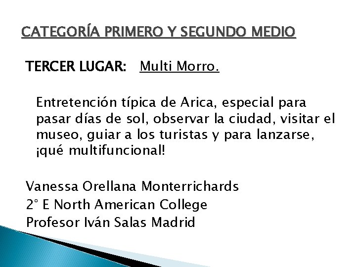 CATEGORÍA PRIMERO Y SEGUNDO MEDIO TERCER LUGAR: Multi Morro. Entretención típica de Arica, especial