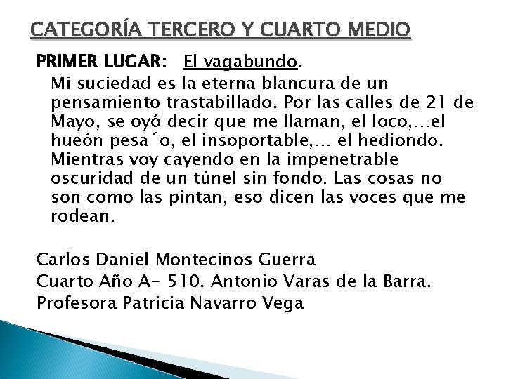CATEGORÍA TERCERO Y CUARTO MEDIO PRIMER LUGAR: El vagabundo. Mi suciedad es la eterna