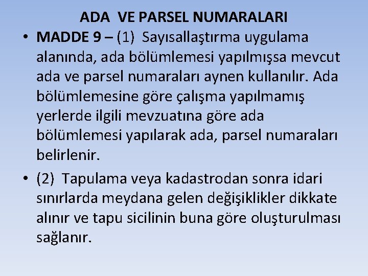 ADA VE PARSEL NUMARALARI • MADDE 9 – (1) Sayısallaştırma uygulama alanında, ada bölümlemesi