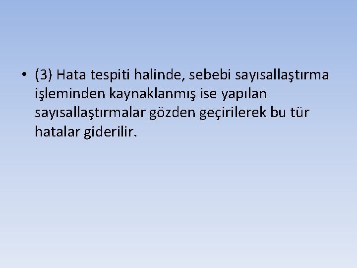  • (3) Hata tespiti halinde, sebebi sayısallaştırma işleminden kaynaklanmış ise yapılan sayısallaştırmalar gözden