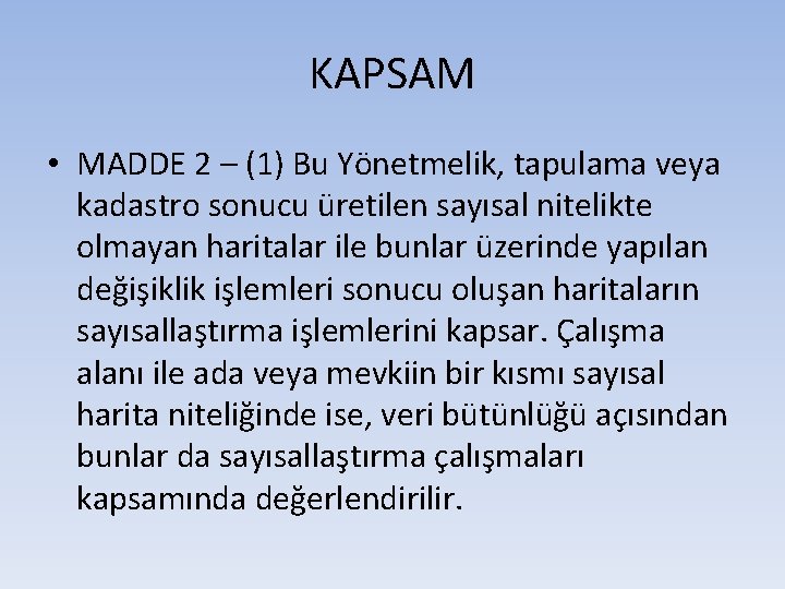 KAPSAM • MADDE 2 – (1) Bu Yönetmelik, tapulama veya kadastro sonucu üretilen sayısal