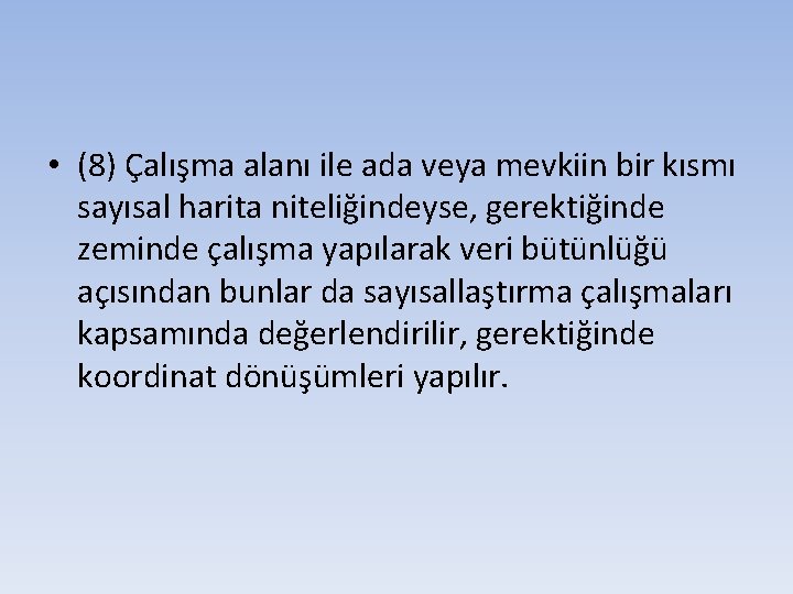  • (8) Çalışma alanı ile ada veya mevkiin bir kısmı sayısal harita niteliğindeyse,