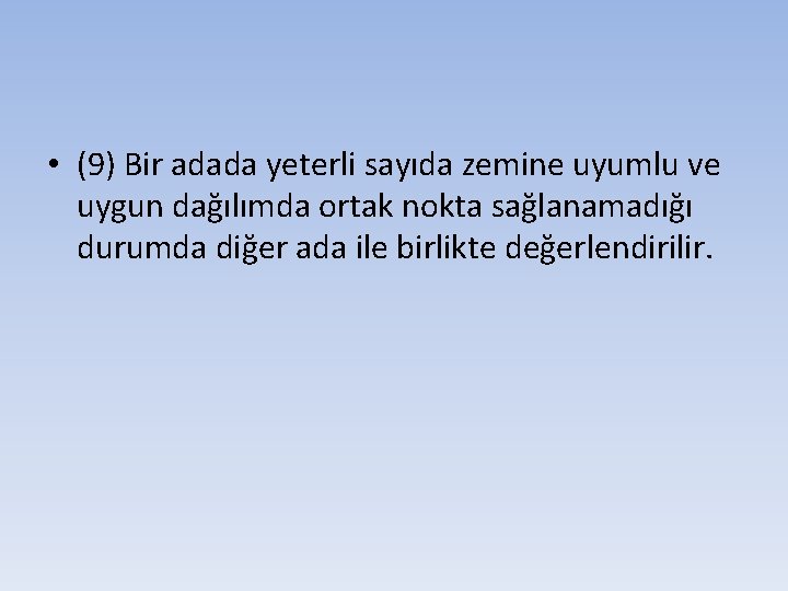  • (9) Bir adada yeterli sayıda zemine uyumlu ve uygun dağılımda ortak nokta