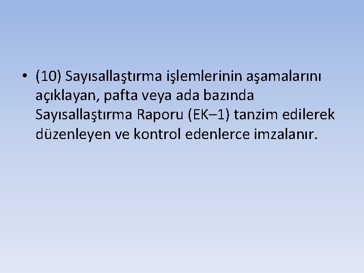  • (10) Sayısallaştırma işlemlerinin aşamalarını açıklayan, pafta veya ada bazında Sayısallaştırma Raporu (EK–