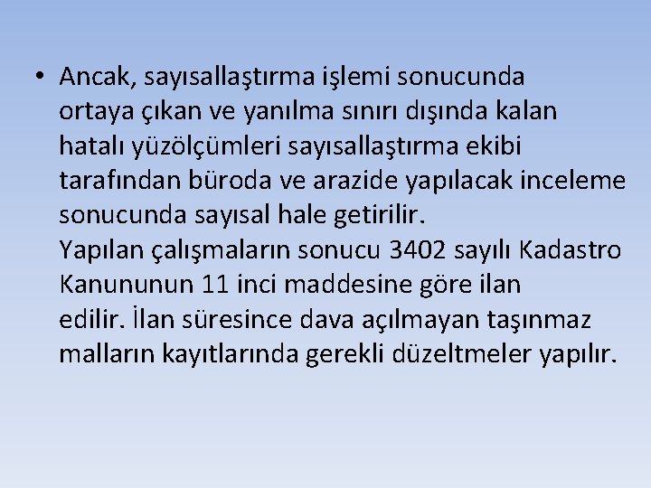  • Ancak, sayısallaştırma işlemi sonucunda ortaya çıkan ve yanılma sınırı dışında kalan hatalı