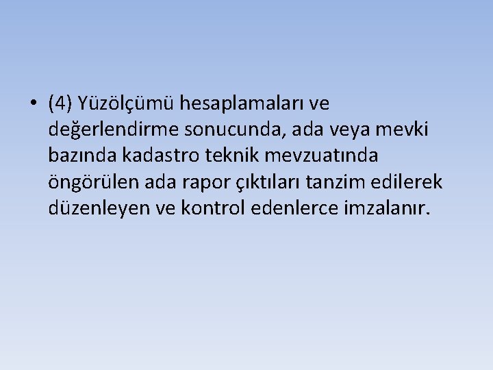  • (4) Yüzölçümü hesaplamaları ve değerlendirme sonucunda, ada veya mevki bazında kadastro teknik