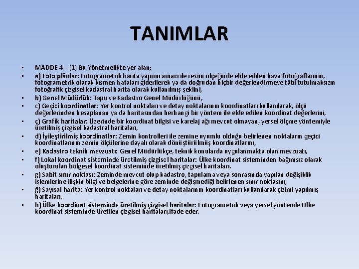 TANIMLAR • • • MADDE 4 – (1) Bu Yönetmelikte yer alan; a) Foto