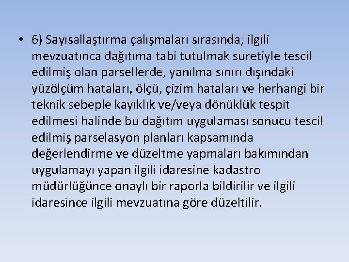  • 6) Sayısallaştırma çalışmaları sırasında; ilgili mevzuatınca dağıtıma tabi tutulmak suretiyle tescil edilmiş