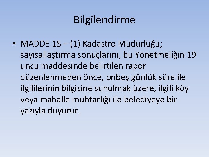 Bilgilendirme • MADDE 18 – (1) Kadastro Müdürlüğü; sayısallaştırma sonuçlarını, bu Yönetmeliğin 19 uncu