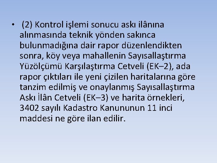  • (2) Kontrol işlemi sonucu askı ilânına alınmasında teknik yönden sakınca bulunmadığına dair