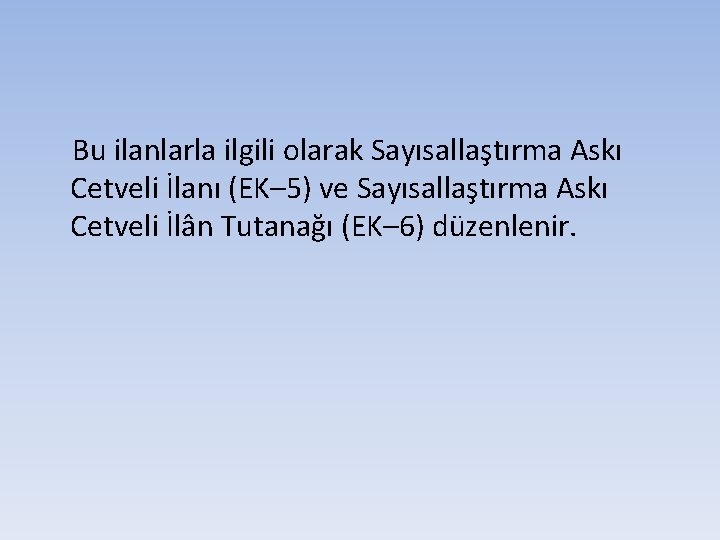  Bu ilanlarla ilgili olarak Sayısallaştırma Askı Cetveli İlanı (EK– 5) ve Sayısallaştırma Askı