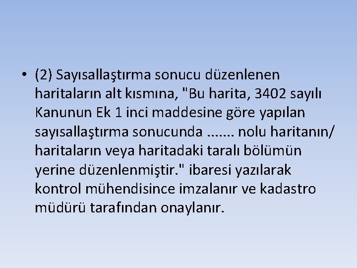  • (2) Sayısallaştırma sonucu düzenlenen haritaların alt kısmına, "Bu harita, 3402 sayılı Kanunun