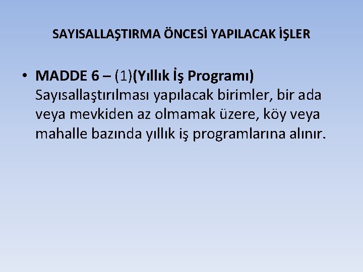 SAYISALLAŞTIRMA ÖNCESİ YAPILACAK İŞLER • MADDE 6 – (1)(Yıllık İş Programı) Sayısallaştırılması yapılacak birimler,