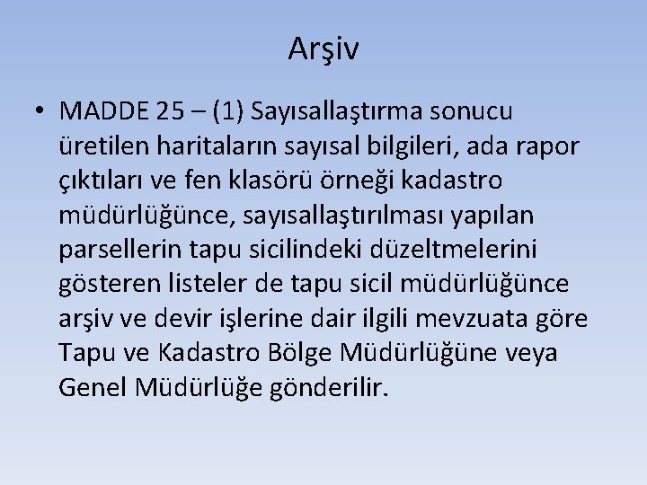 Arşiv • MADDE 25 – (1) Sayısallaştırma sonucu üretilen haritaların sayısal bilgileri, ada rapor