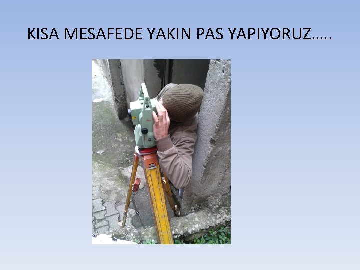 KISA MESAFEDE YAKIN PAS YAPIYORUZ…. . 