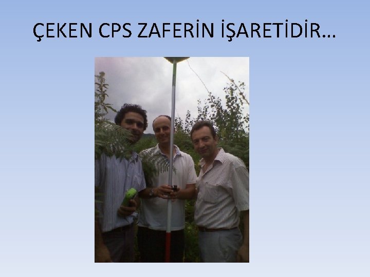 ÇEKEN CPS ZAFERİN İŞARETİDİR… 