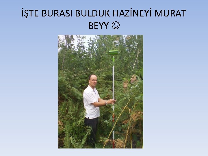 İŞTE BURASI BULDUK HAZİNEYİ MURAT BEYY 