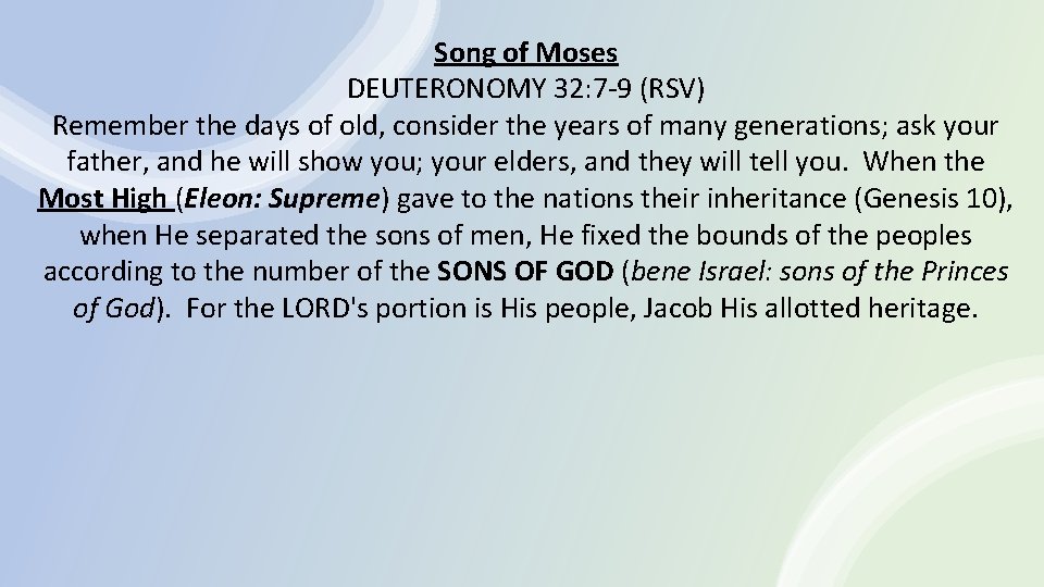 Song of Moses DEUTERONOMY 32: 7 -9 (RSV) Remember the days of old, consider
