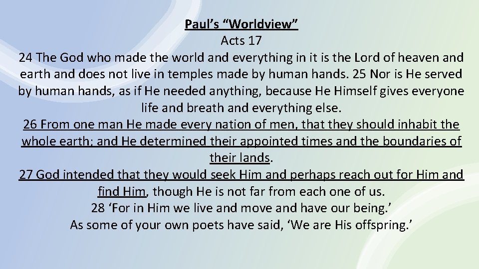 Paul’s “Worldview” Acts 17 24 The God who made the world and everything in