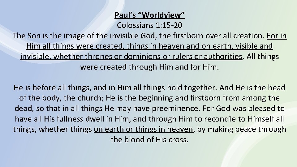 Paul’s “Worldview” Colossians 1: 15 -20 The Son is the image of the invisible