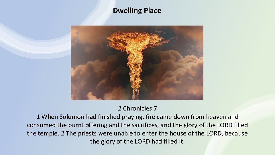 Dwelling Place 2 Chronicles 7 1 When Solomon had finished praying, fire came down