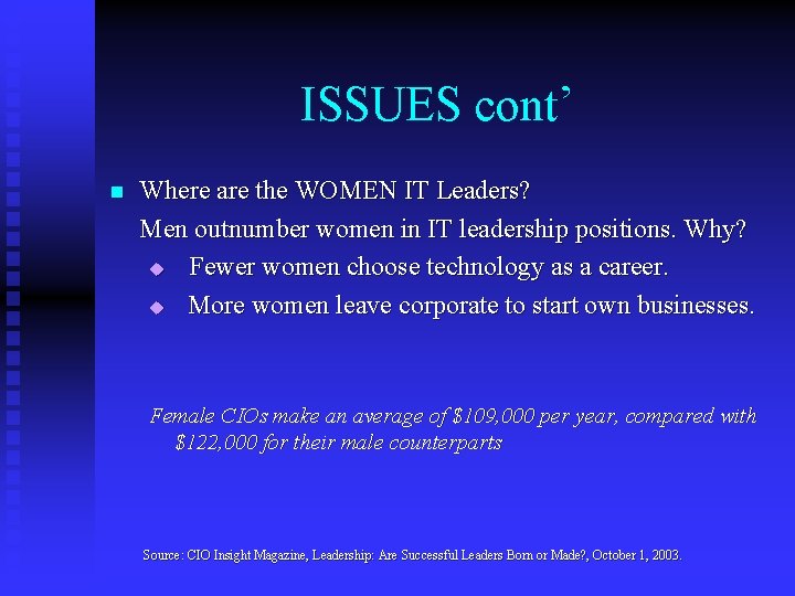 ISSUES cont’ n Where are the WOMEN IT Leaders? Men outnumber women in IT