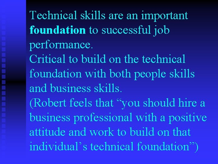 Technical skills are an important foundation to successful job performance. Critical to build on