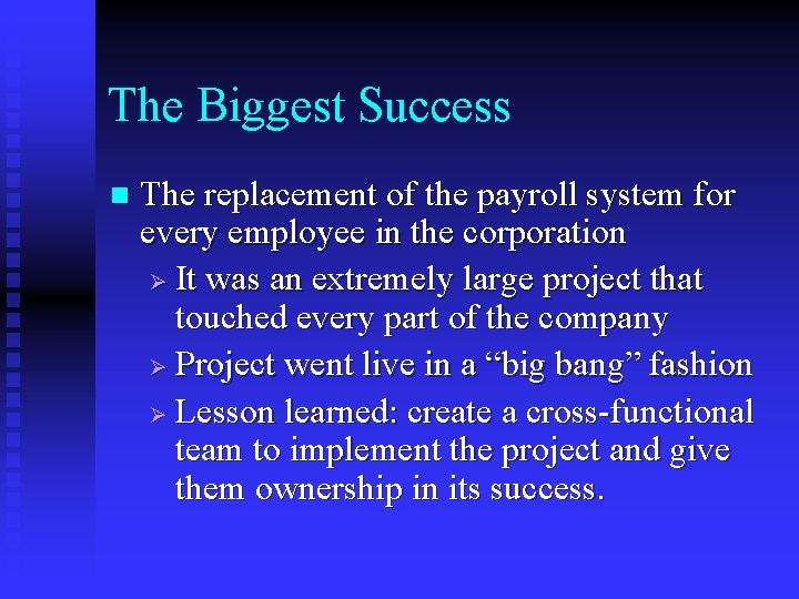 The Biggest Success n The replacement of the payroll system for every employee in