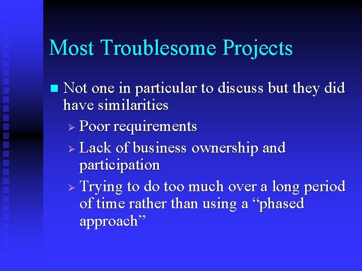 Most Troublesome Projects n Not one in particular to discuss but they did have