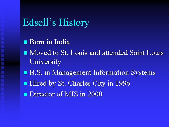 Edsell’s History Born in India n Moved to St. Louis and attended Saint Louis